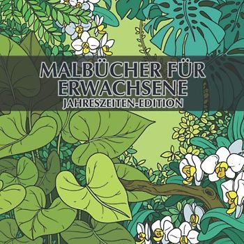 Malbücher für Erwachsene - Jahreszeiten-Edition: 40 einzigartige Jahreszeiten-Bilder zum ausmalen und entspannen + BONUS