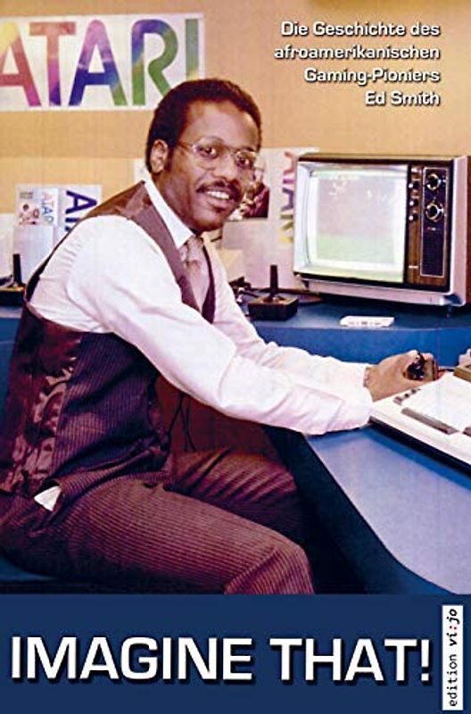 Imagine That! (Computer & Gaming-History. Gebunden. Überarbeitete und ergänzte Neuauflage)