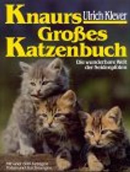 Knaurs Grosses Katzenbuch. Die wunderbare Welt der Seidenpfoten