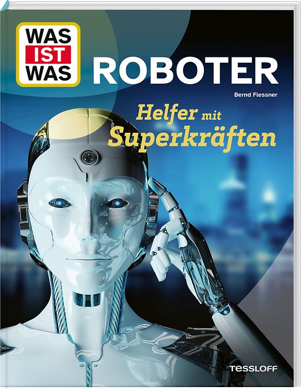 WAS IST WAS Roboter. Helfer mit Superkräften