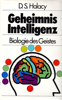 Geheimnis Intelligenz - Biologie des Geistes - D.S. Halacy [Gebundene Ausgabe]