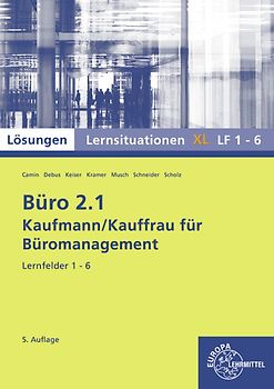 Lösungen zu 73167 Büro 2.1 Lernsituationen XL Lernfelder 1-6