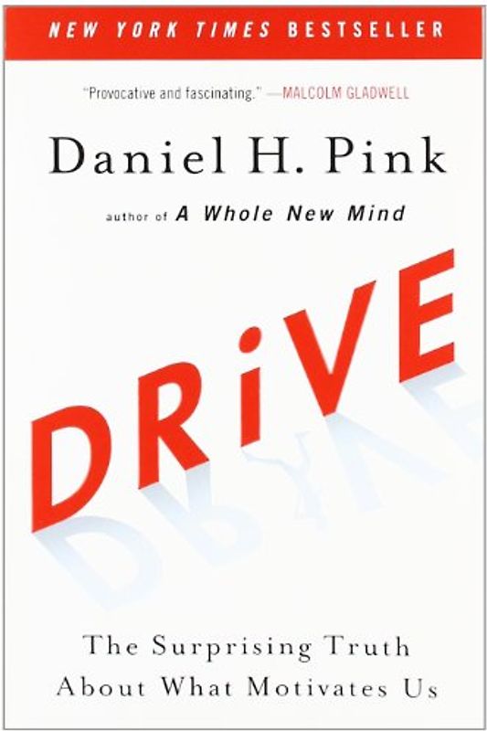 Drive: The Surprising Truth About What Motivates Us - Daniel H. Pink