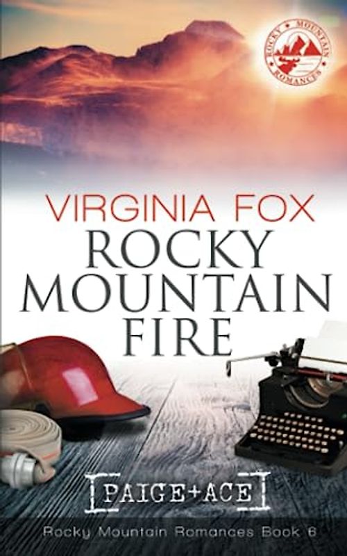 Rocky Mountain Fire (Rocky Mountain Romances, Book 6)