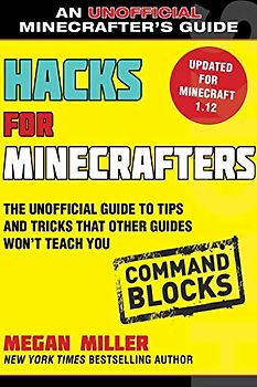Hacks for Minecrafters: Command Blocks