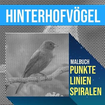 Hinterhofvögel Punkte Linien Spiralen Malbuch: Gewöhnliches Vogel-Spiralbuch zum Zeichnen von Linienkunst | Buch für Jugendliche, Erwachsene oder ... | Urlaub | Jeder Anlass | Zum Stressabbau
