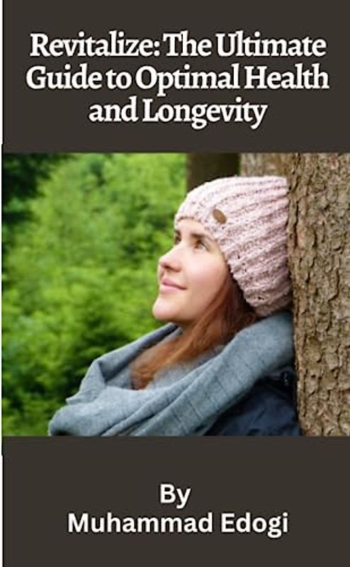 Revitalize: The Ultimate Guide to Optimal Health and Longevity: Nourish your soul: Discover the transformative power of mindfulness, stress reduction, and holistic self-care practices