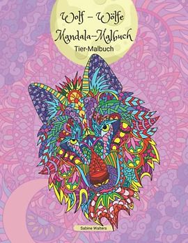 Wolf - Wölfe Mandala-Malbuch Tier-Malbuch