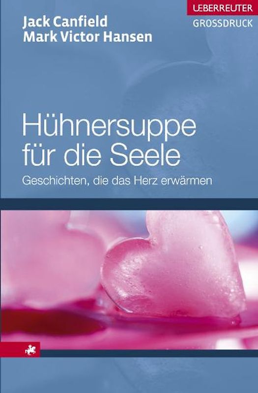 Hühnersuppe für die Seele. Geschichten, die das Herz erwärmen