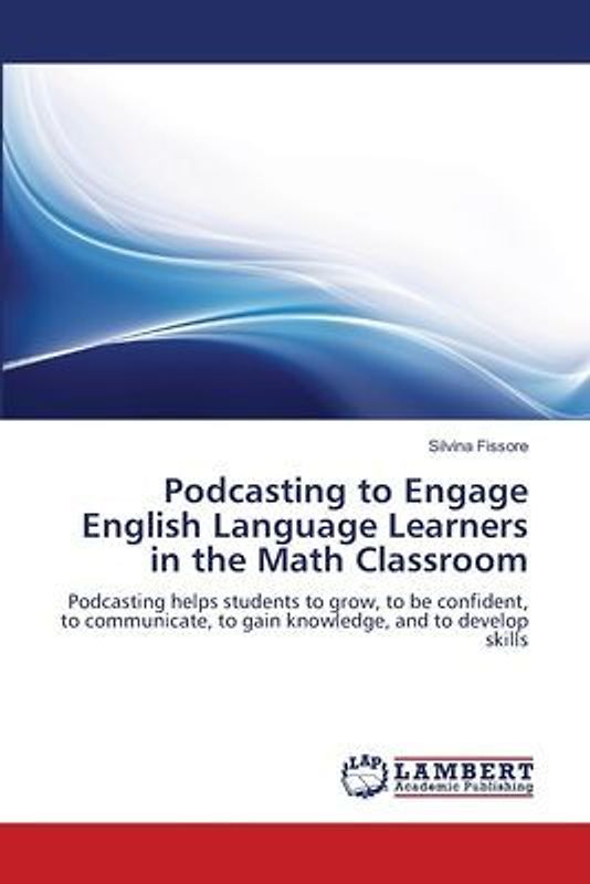 Podcasting to Engage English Language Learners  in the Math Classroom