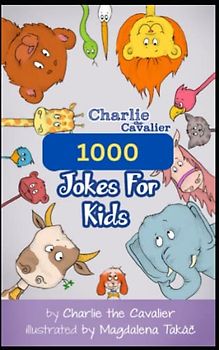1000 Jokes for Kids by Charlie the Cavalier (Charlie the Cavalier Joke Books)