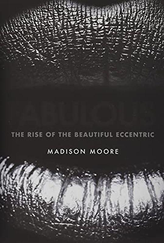 Fabulous - The Rise of the Beautiful Eccentric