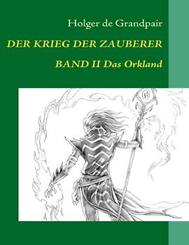 Der Krieg der Zauberer, Band 2. Das Orkland