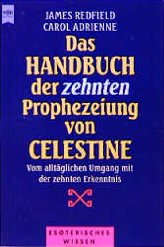 Das Handbuch der zehnten Prophezeiung von Celestine. Vom alltäglichen Umgang mit der zehnten Erkenntnis