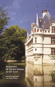 Reisefieber im Tal der Könige an der Loire