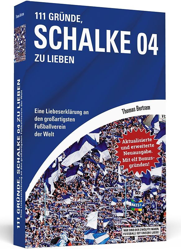 111 Gründe, Schalke 04 zu lieben - Erweiterte Neuausgabe mit 11 Bonusgründen!