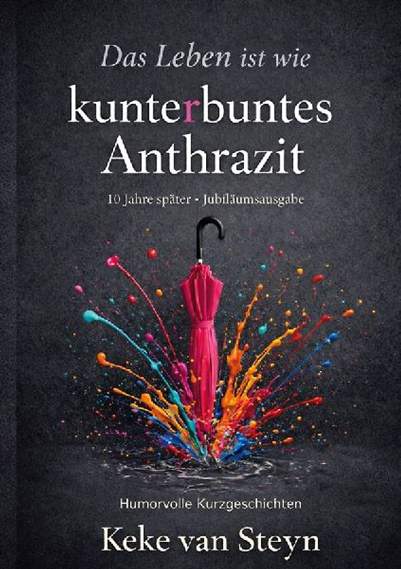 Das Leben ist wie kunterbuntes Anthrazit
