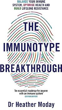 The Immunotype Breakthrough: Balance Your Immune System, Optimise Health and Build Lifelong Resistance