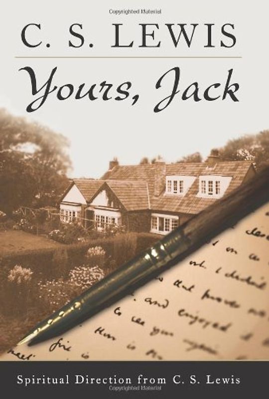 Yours, Jack: Spiritual Direction from C.S. Lewis - C. S. Lewis