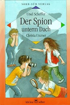 Der Spion unterm Dach. Ein Kinderkrimi