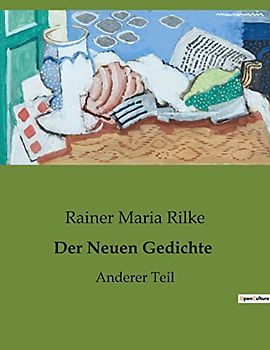 Der Neuen Gedichte: Anderer Teil