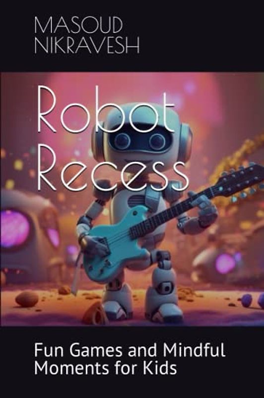 Robot Recess: Fun Games and Mindful Moments for Kids