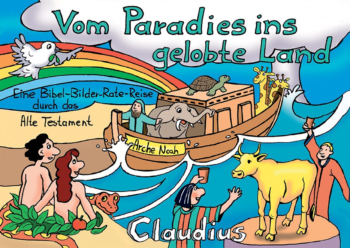 Vom Paradies ins gelobte Land. Eine Bibel-Bilder-Rate-Reise durch das Alte Testament