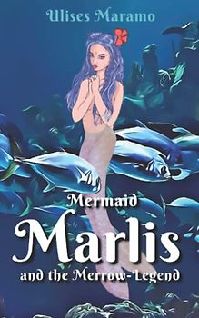 Mermaid Marlis and the Merrow Legend: How Fisherman Jerry found a Mermaid and Love (Merrow mermaids with magic red ribbon)