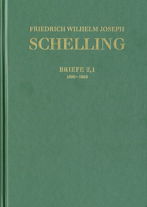 Friedrich Wilhelm Joseph Schelling: Historisch-kritische Ausgabe / Reihe III: Briefe. Band 2,1-2