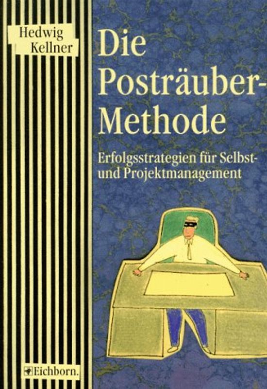 Die Posträuber-Methode. Erfolgsstrategien für Selbst- und Projektmanagement