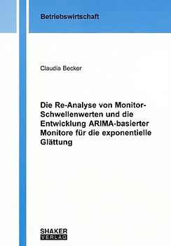Die Re-Analyse von Monitor-Schwellenwerten und die Entwicklung ARIMA-basierter Monitore für die exponentielle Glättung