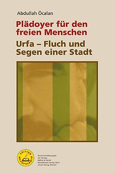 Plädoyer für den freien Menschen & Urfa – Fluch und Segen einer Stadt