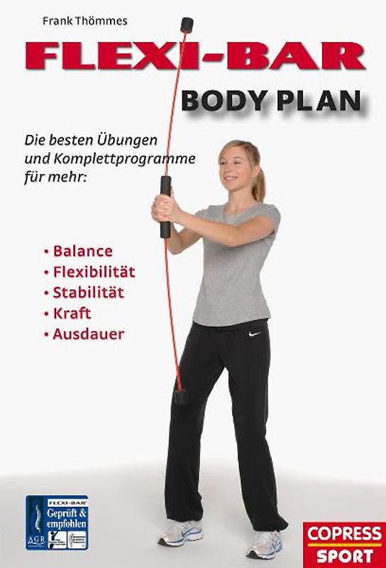 FLEXI-BAR Body Plan - Die besten Übungen und Komplettprogramme für mehr Balance, Flexibilität, Stabilität, Kraft, Ausdauer