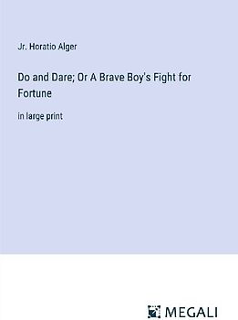 Do and Dare; Or A Brave Boy's Fight for Fortune