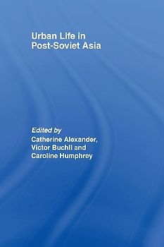 Urban Life in Post-Soviet Asia