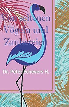 Von seltenen Vögeln und Zaubereien: Geschichten für die kleinen Leute (gewaltfreie Märchen, Band 4)