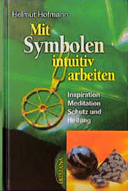 Mit Symbolen intuitiv arbeiten. Inspiration, Meditation, Schutz und Heilung
