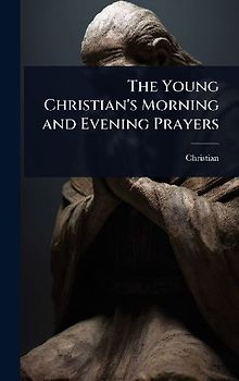 The Young Christian's Morning and Evening Prayers