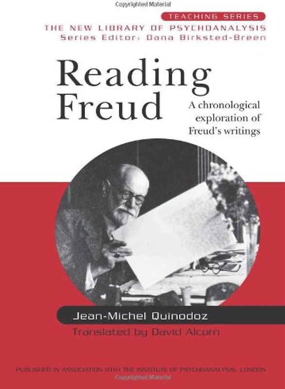 Reading Freud: A Chronological Exploration of Freud's Writings (New Library of Psychoanalysis Teaching) - Jean-Michel Quinodoz