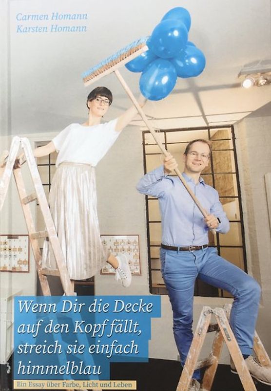 Wenn Dir die Decke auf den Kopf fällt, streich sie einfach himmelblau
