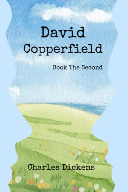 David Copperfield Book the Second: with Original Illustrations (Book 2 of 2)