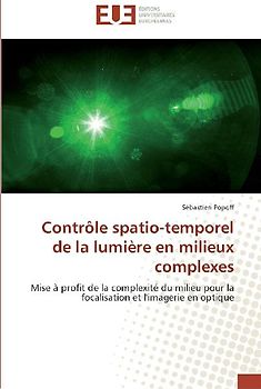 Contrôle spatio-temporel de la lumière en milieux complexes