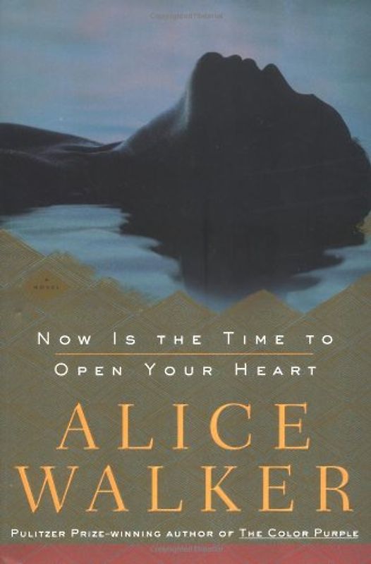 Now Is the Time to Open Your Heart: A Novel (Walker, Alice) - Walker, Alice