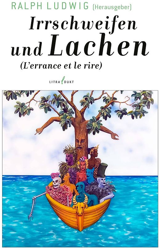 Irrschweifen und Lachen. L'errance et le rire