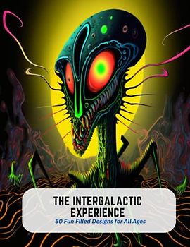 The Intergalactic Experience: 50 Fun Filled Designs for All Ages