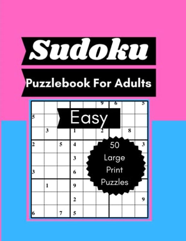 SUDOKU PUZZLE BOOK FOR ADULTS: LARGE PRINT SUDOKU PUZZLE BOOK FOR ADULTS TEENS AND SENIORS