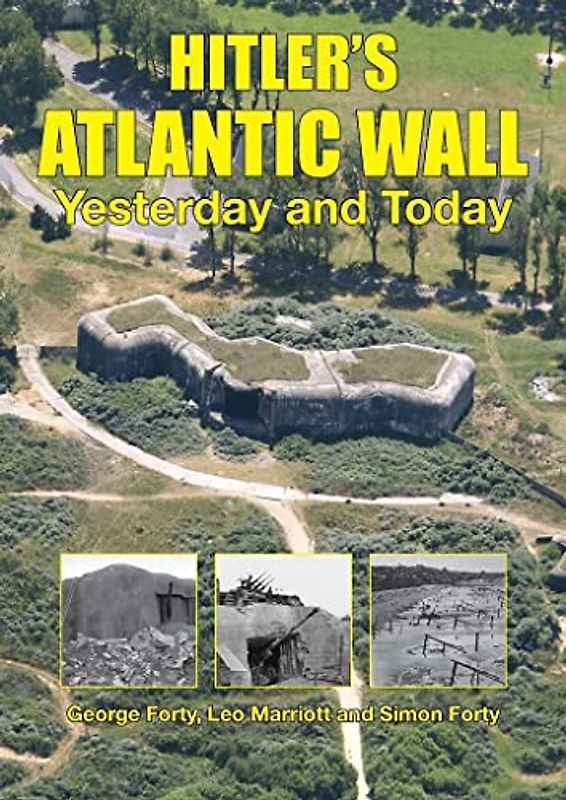 Hitler'S Atlantic Wall: Yesterday and Today: From Southern France to Northern Norway, Yesterday and Today (Then & Now (History Press))