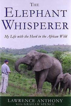 The Elephant Whisperer: My Life with the Herd in the African Wild - Graham Spence