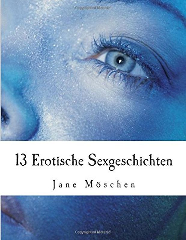 Erotische Sexgeschichten: Zusammenfassung meiner bisher veröffentlichten Werke - Möschen, Jane