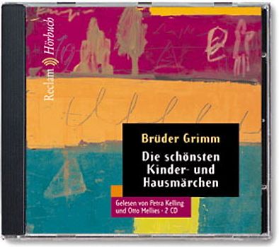 Die schönsten Kinder- und Hausmärchen. (Reclam Hörbuch)